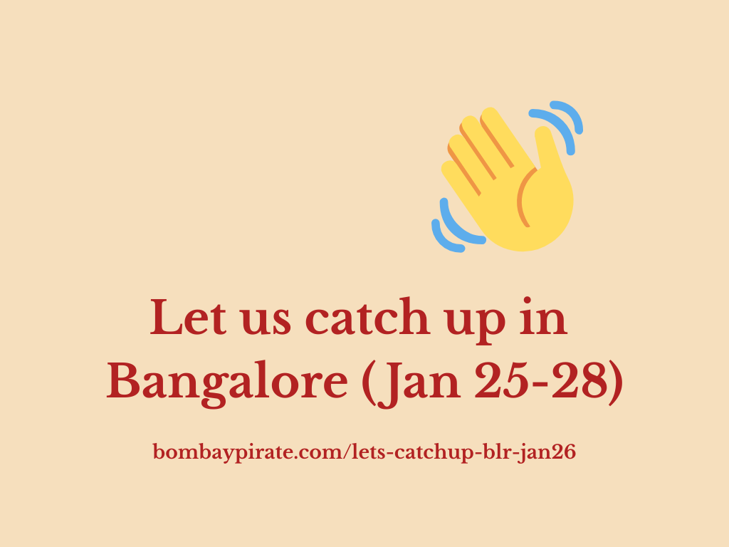 Let us catch up in Bangalore (Jan 25-28)